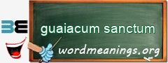 WordMeaning blackboard for guaiacum sanctum